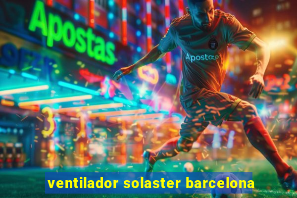 ventilador solaster barcelona